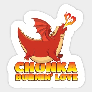 Chonka Burnin' Love - Funny Dragon Sticker